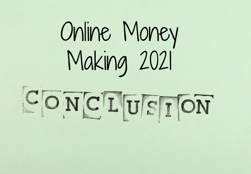 How to Make Money Online in 2021-Conclusion